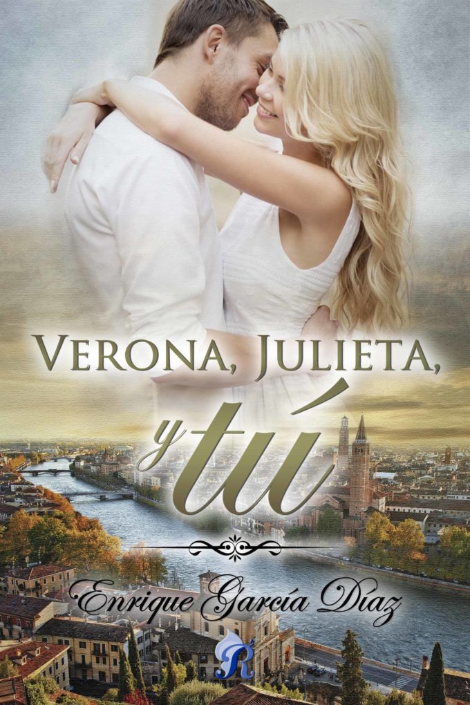 Verona, Julieta, y tu - Enrique Garcia Diaz