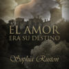 amor era su destino, El - Sophia Ruston