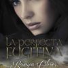 perfecta fugitiva, La - Rowyn Oliver