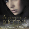 PERFEITA FUGITIVA, A - ROWYN OLIVER