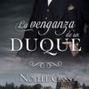 VENGANZA DE UN DUQUE, LA - Noelle Cass